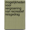 Mogelijkheden voor vergroening van recreatief reisgedrag door Thijs den Hartog