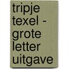 Tripje Texel - Grote Letter Uitgave door Astrid Witte