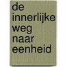 De Innerlijke Weg naar Eenheid door Sjamaan Schedeldrager Searching Deer