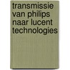 Transmissie van Philips naar Lucent Technologies by Wim Bax