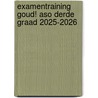 Examentraining Goud! ASO derde graad 2025-2026 door Elly Van den Akker-Helder