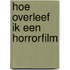 Hoe overleef ik een horrorfilm