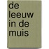De leeuw in de muis
