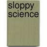 Sloppy science door Stan van Pelt