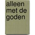 Alleen met de goden