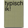 Typisch ik! by Sophie den Ottelander