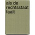 Als de rechtsstaat faalt
