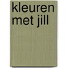 Kleuren met Jill door Jill Schirnhofer