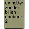 De ridder zonder billen - doeboek 2 by Levina van Teunenbroek