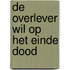 De overlever wil op het einde dood