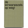 De wirwarwezels op weg! by Yvonne Jagtenberg