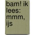 BAM! Ik lees: Mmm, ijs