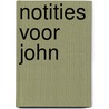 Notities voor John by Joan Didion