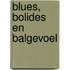 Blues, bolides en balgevoel