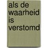 Als de waarheid is verstomd