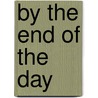 By the end of the day by Unknown