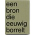Een bron die eeuwig borrelt