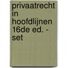 Privaatrecht in hoofdlijnen 16de ed. - set door Rogier de Corte