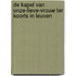 De kapel van Onze-Lieve-Vrouw ter Koorts in Leuven
