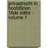 Privaatrecht in hoofdlijnen 16de editie - Volume 1