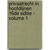 Privaatrecht in hoofdlijnen 16de editie - Volume 1 door Rogier de Corte
