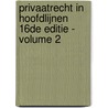Privaatrecht in hoofdlijnen 16de editie - Volume 2 door Rogier de Corte