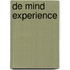 De mind experience
