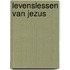 Levenslessen van Jezus