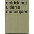 ONTDEK HET ULTIEME MOTORRIJDEN