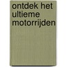 ONTDEK HET ULTIEME MOTORRIJDEN by Laurens Wisselink