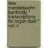 Felix Mendelssohn Bartholdy * Transcriptions for Organ Duet * Vol. II