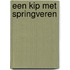 Een kip met springveren