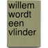 Willem wordt een vlinder