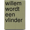 Willem wordt een vlinder door Alex Latimer