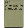 Een onverwachte vriendschap by Julian Gough