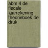 ABM 4 De Fiscale Jaarrekening Theorieboek 4e druk by A.J. van Aken