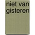 Niet van gisteren