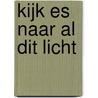 Kijk es naar al dit licht by Alara Adilow