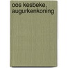Oos Kesbeke, augurkenkoning door Marcel Langedijk