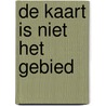 DE KAART IS NIET HET GEBIED door Karin Uiling-Hendriksen