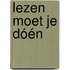 Lezen moet je dóén