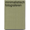 Minimalistisch fotograferen door Antony Zacharias