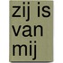 Zij is van mij