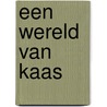 Een wereld van kaas by Daniele Gonnelli