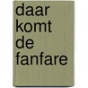 Daar komt de fanfare by Kael Tudor