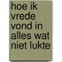 Hoe ik vrede vond in alles wat niet lukte