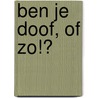 Ben je doof, of zo!? door Robin Frings