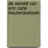 De wereld van Eric Carle kleuterdoeboek door Eric Carle