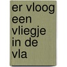 Er vloog een vliegje in de vla by Bette Westera