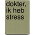 Dokter, ik heb stress